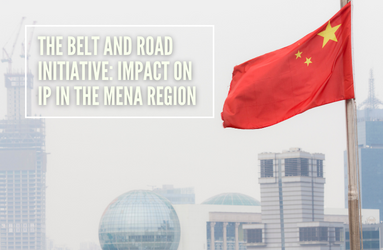 Belt and Road Initiative: Impact on IP in the MENA Region